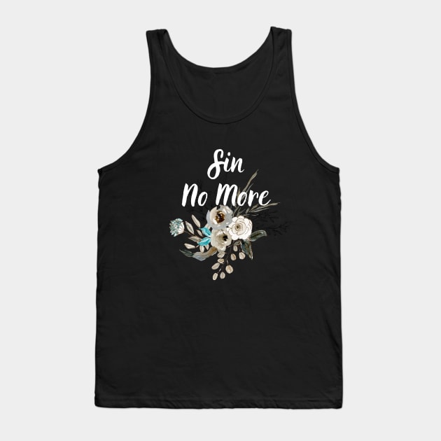 Sin No More Floral Christian Quote Bible Verse Scripture Quotes For Women Tank Top by SheKnowsGrace